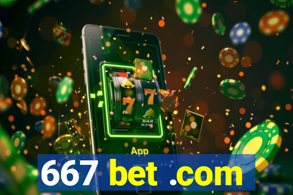 667 bet .com